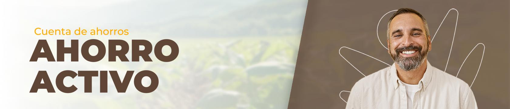 a la derecha hay un texto que dice: cuenta de ahorro activo y a la derecha hay un hombre sonriendo vestido de camisa blanca