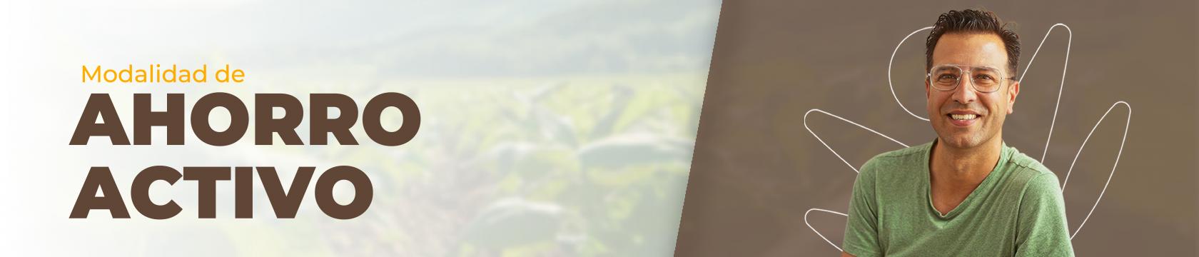 a la derecha hay un texto que dice: modalidad de ahorro activo y a la derecha hay un hombre sonriendo vestido de camiseta verde