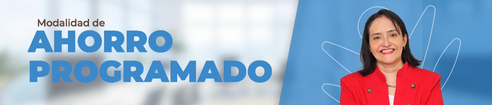 A la derecha hay un texto que dice: Modalidad de ahorro programado y a la derecha hay una mujer sonriendo vestida de chaqueta roja